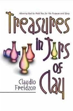 Treasure in Jars of Clay: Allowing God to Mold You for His Purpose and Glory - Freidzon, Claudio