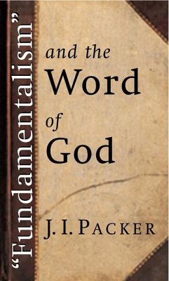 Fundamentalism and the Word of God - Packer, J I