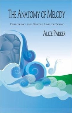 Anatomy of Melody: Exploring the Single Line of Song - Parker, Alice