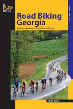 Road Biking(tm) Georgia: A Guide to the Greatest Bicycle Rides in Georgia - Trussell, John