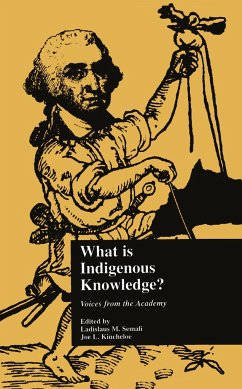 What Is Indigenous Knowledge? - Kincheloe, Joe L; Semali, Ladislaus M