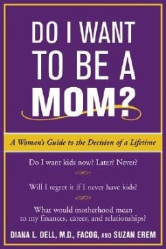 Do I Want to Be a Mom? - Dell, Diana L; Erem, Suzan