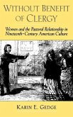 Without Benefit of Clergy: Women and the Pastoral Relationship in Nineteenth-Century American Culture