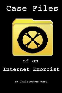 Case Files of an Internet Exorcist - Ward, Christopher