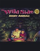 The Wild Side: Angry Animals