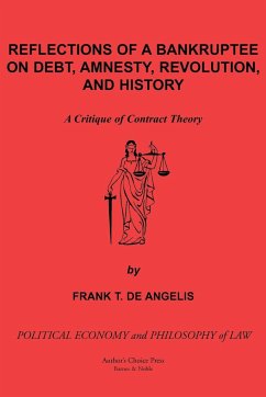 Reflections of a Bankruptee on Debt, Amnesty, Revolution, and History - de Angelis, Frank T.