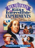 The Ben Franklin Book of Easy and Incredible Experiments