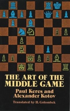 The Art of the Middle Game - Keres, Paul; Kotov, Alexander