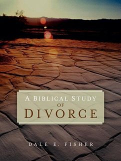 A Biblical Study Of Divorce - Fisher, Dale E.