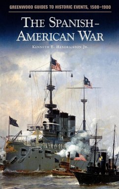 The Spanish-American War - Hendrickson, Kenneth E. III