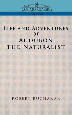 Life and Adventures of Audubon the Naturalist - Buchanan, Robert; Audubon, John James