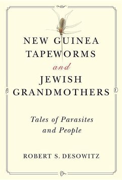New Guinea Tapeworms and Jewish Grandmothers: Tales of Parasites and People - Desowitz, Robert S.