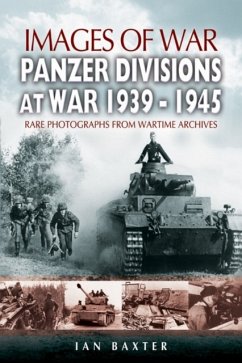 Panzer-divisions at War 1939-1945 (Images of War Series) - Baxter, Ian