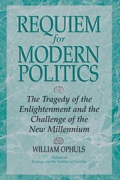 Requiem For Modern Politics - Ophuls, William