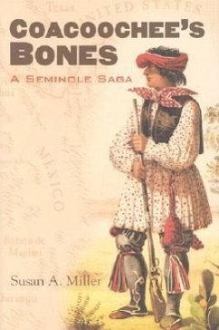 Coacoochee's Bones: A Seminole Saga - Miller, Susan A.