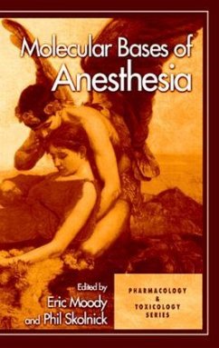 Molecular Bases of Anesthesia - Moody, Eric / Skolnick, Phil (eds.)