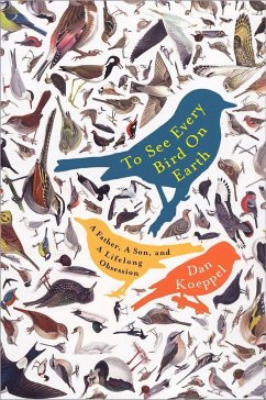 To See Every Bird on Earth - Koeppel, Dan