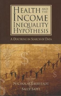 Health and the Income Inequality Hypothesis: A Doctrine in Search of Data - Eberstadt, Nicholas; Satel, Sally