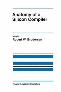 Anatomy of a Silicon Compiler - Brodersen, Robert W. (Hrsg.)