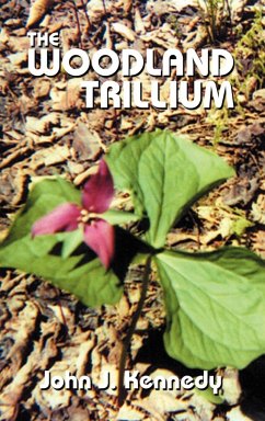 The Woodland Trillium - Kennedy, John J.