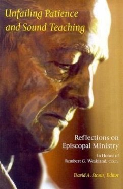 Unfailing Patience and Sound Teaching: Reflections on Episcopal Ministry in Honor of Rembert G. Weakland, O.S.B.