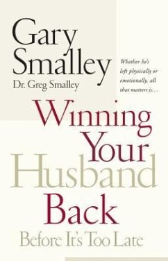 Winning Your Husband Back Before It's Too Late - Smalley, Gary; Smalley, Greg