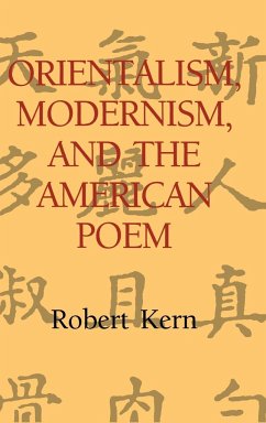 Orientalism, Modernism, and the American Poem - Kern, Robert