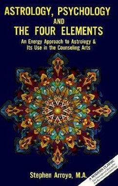 Astrology, Psychology, and the Four Elements: An Energy Approach to Astrology and Its Use in the Counceling Arts - Arroyo, Stephen (Stephen Arroyo)