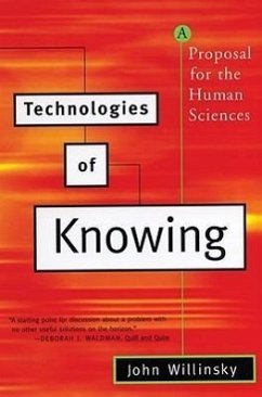 Technologies of Knowing: A Proposal for the Human Sciences - Willinsky, John