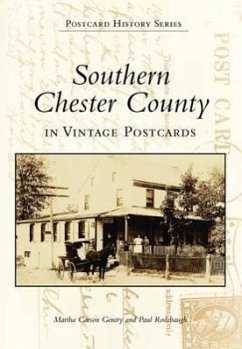 Southern Chester County in Vintage Postcards - Carson Gentry, Martha; Rodebaugh, Paul