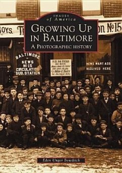 Growing Up in Baltimore: A Photographic History - Unger Bowditch, Eden