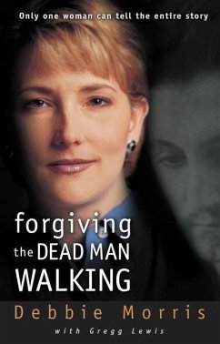 Forgiving the Dead Man Walking - Morris, Debbie