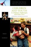 Children and Youth in Adoption, Orphanages, and Foster Care