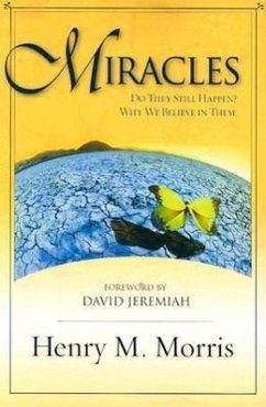 Miracles: Do They Still Happen? Why We Believe Them. - Morris, Henry Madison