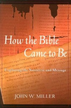 How the Bible Came to Be - Miller, John W