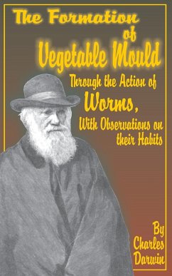 The Formation of Vegetable Mould, Through the Action of Worms, with Observations on Their Habits. - Darwin, Charles