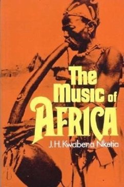 The Music of Africa - Nketia, J H Kwabena