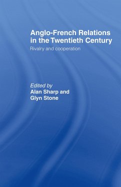 Anglo-French Relations in the Twentieth Century - Sharp, Alan; Stone, Glyn; Stone, Glyn A