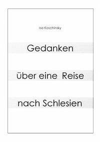 Gedanken über eine Reise nach Schlesien - Koschinsky, Isa