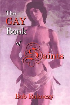 The Gay Book of Saints - Rakoczy, Bob