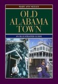 Old Alabama Town: An Illustrated Guide