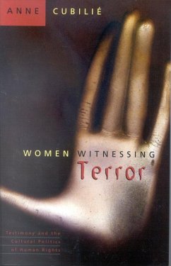 Women Witnessing Terror: Testimony and the Cultural Politics of Human Rights - Cubilie, Anne