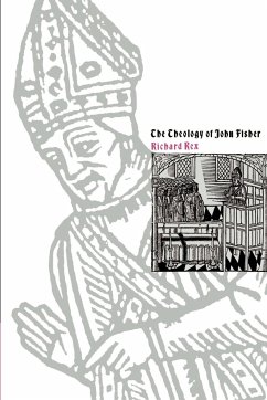 The Theology of John Fisher - Rex, Richard