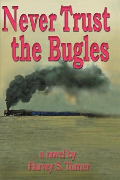 Never Trust the Bugles - Turner, Harvey Stewart