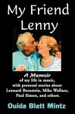 My Friend Lenny: A Memoir of My Life in Music, with Personal Stories about Leonard Bernstein, Mike Wallace, Paul Simon, and Others