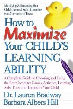 How to Maximize Your Child's Learning Ability - Bradway, Lauren; Hill, Barbara Albers