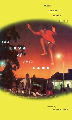 The Lava of This Land: South African Poetry 1960-1996