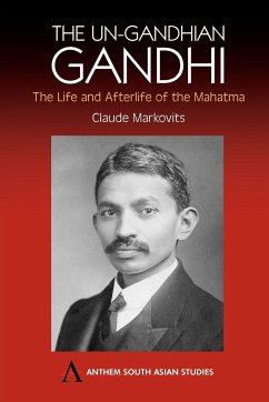 The Un-Gandhian Gandhi - Markovits, Claude