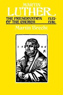 Martin Luther the Preservation of the Church Vol 3 1532-1546 - Brecht, Martin