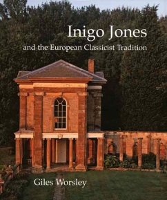 Inigo Jones and the European Classicist Tradition - Worsley, Giles